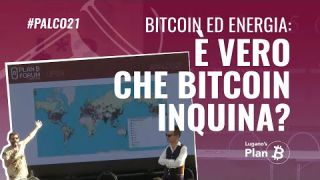 Rikki&Guybrush: Bitcoin ed energia (È vero che Bitcoin inquina?) @ Lugano PlanB Forum(Palco21 #OPEN)